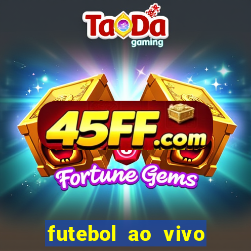 futebol ao vivo assistir no celular futemax